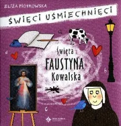 Święci uśmiechnięci - święta Faustyna Kowalska - Eliza Piotrowska