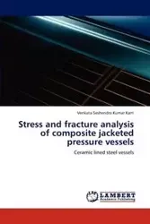 Stress and Fracture Analysis of Composite Jacketed Pressure Vessels - Karri Venkata Seshendra Kumar