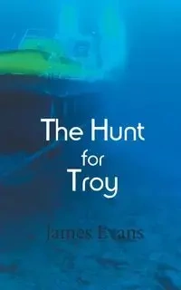 The Hunt for Troy - James Evans
