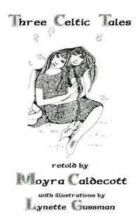 Three Celtic Tales - Caldecott Moyra
