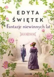 Fantazje niewinnych lat Saga krynicka Część 2 - Edyta Świętek