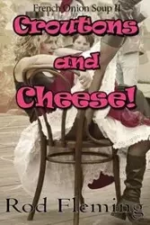Croutons and Cheese! - Rod Fleming