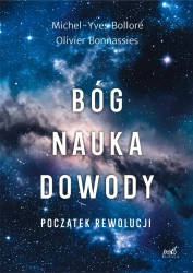 Bóg, nauka, dowody. Początek rewolucji - Michel-Yves Bollor, Olivier Bonnassies
