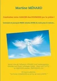 Combattez votre cancer des poumons par la prière ! - Martine Ménard