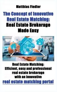The Concept of Innovative Real Estate Matching - Fiedler Matthias