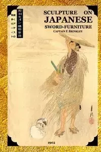 Sculpture on Japanese Sword-fittings - Brinkley Captain F.