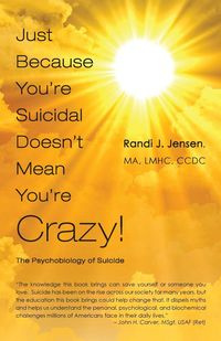 Just Because You're Suicidal Doesn't Mean You're Crazy - Randi Jensen J