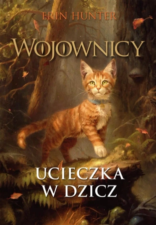 Wojownicy T.1 Ucieczka w dzicz - Erin Hunter