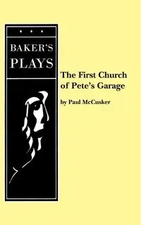 The First Church of Pete's Garage - Paul McCusker