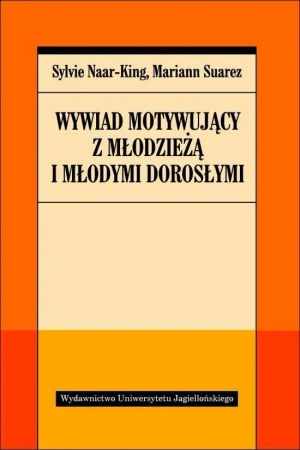 Wywiad motywujący z młodzieżą i młodymi dorosłymi - Sylvie Naar-King, Mariann Suarez