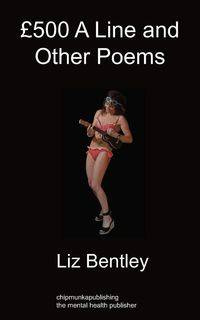 £500 a Line and Other Poems - Liz Bentley