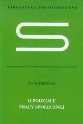 O podziale pracy społecznej - Emile Durkheim