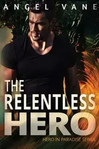 The Relentless Hero - Angel Vane