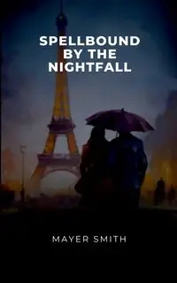 Spellbound by the Nightfall - Smith Mayer