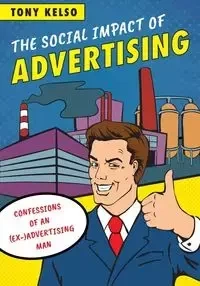 The Social Impact of Advertising - Tony Kelso