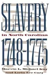 Slavery in North Carolina, 1748-1775 - Kay Marvin Michael L.