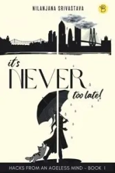 It's Never Too Late - Srivastava Nilanjana