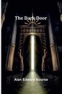 The Dark Door - Alan Edward Nourse