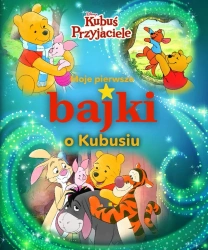 Moje pierwsze bajki o Kubusiu. Disney - praca zbiorowa