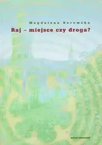 Raj - miejsce czy droga? - Magdalena Borowska