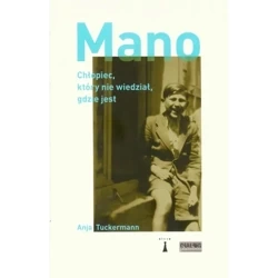 Mano. Chłopiec, który nie wiedział, gdzie jest. - ANJA TUCKERMANN