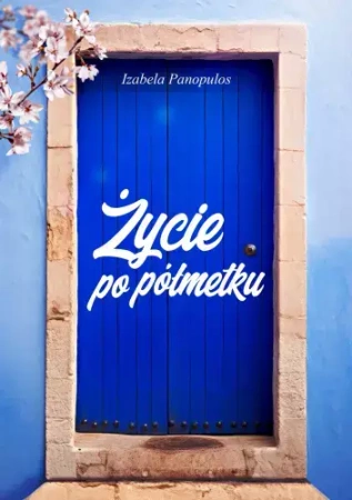 Życie po półmetku - Izabela Panopulos
