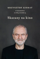 Skazany na kino. Krzysztof Gierat w rozmowie... - Krzysztof Gierat, Ewa Ziembla