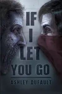 If I Let You Go - Ashley Dufault