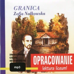 audiobook Zofia Nałkowska "Granica" - opracowanie - Andrzej I. Kordela