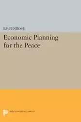 Economic Planning for the Peace - Ernest Francis Penrose