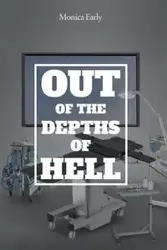 Out of the Depths of Hell - Monica Early