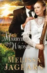 Marrying Mr. Wrong - Melissa Jagears