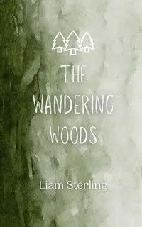 The Wandering Woods - Sterling Liam