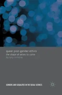 Queer Post-Gender Ethics - Nicholas Lucy