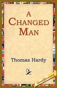 A Changed Man - Thomas Hardy