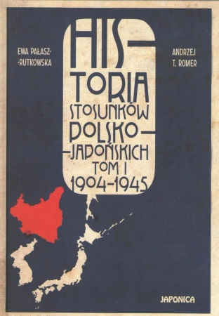 Historia stosunków polsko-japońskich Tom 1 1904-1945 - PRACA ZBIOROWA