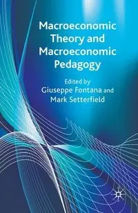 Macroeconomic Theory and Macroeconomic Pedagogy - Fontana Giuseppe