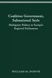 COALITION GOVERNMENT, SUBNATIONAL STYLE - WILLIAM M. DOWNS