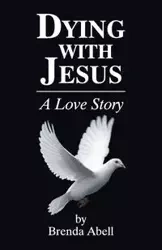 Dying With Jesus - Brenda Abell