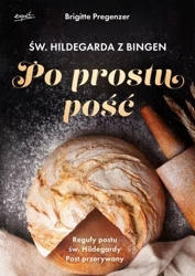 św. Hildegarda z Bingen. Po prostu pość wyd. 2024 - Brigitte Pregenzer