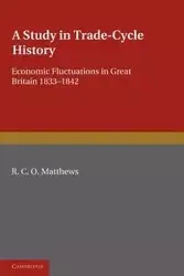A Study in Trade-Cycle History - Matthews R. C. O.