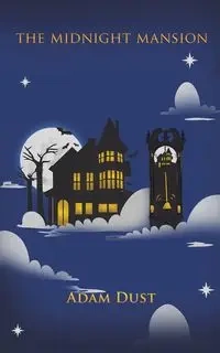 The Midnight Mansion - Adam Dust