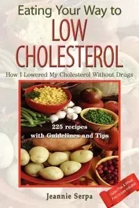 EATING YOUR WAY TO LOW CHOLESTEROL - Jeannie Serpa