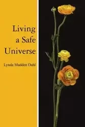 Living a Safe Universe - Lynda Dahl Madden