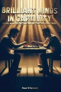 Brilliant Minds in Captivity - Roger Upchurch W