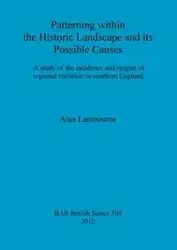 Patterning within the Historic Landscape and its Possible Causes - Alan Lambourne