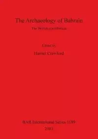 The Archaeology of Bahrain - Crawford Harriet