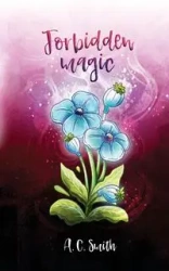 Forbidden Magic - Smith A. C.