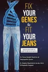 Fix Your Genes to Fit Your Jeans - Penny Kendall-Reed BSc ND Dr.