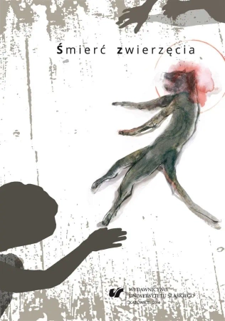 Śmierć zwierzęcia. Współczesne zootanatologie - red. Marzena Kotyczka